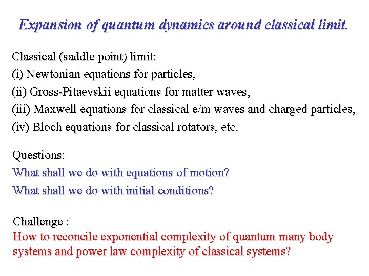 Expansion of quantum dynamics around classical limit. Classical (saddle point) limit: (i) Newtonian equations