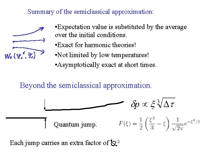 Summary of the semiclassical approximation: • Expectation value is substituted by the average over