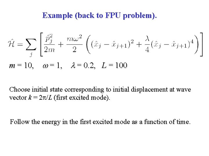 Example (back to FPU problem). m = 10, = 1, = 0. 2, L