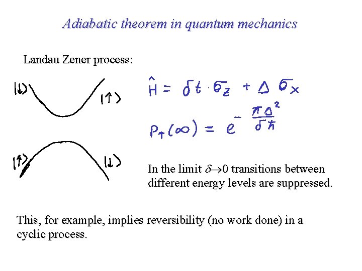 Adiabatic theorem in quantum mechanics Landau Zener process: In the limit 0 transitions between
