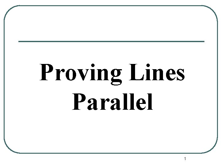 Proving Lines Parallel 1 