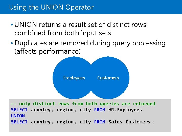 Using the UNION Operator • UNION returns a result set of distinct rows combined