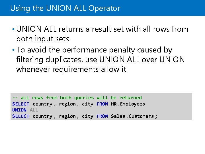 Using the UNION ALL Operator • UNION ALL returns a result set with all