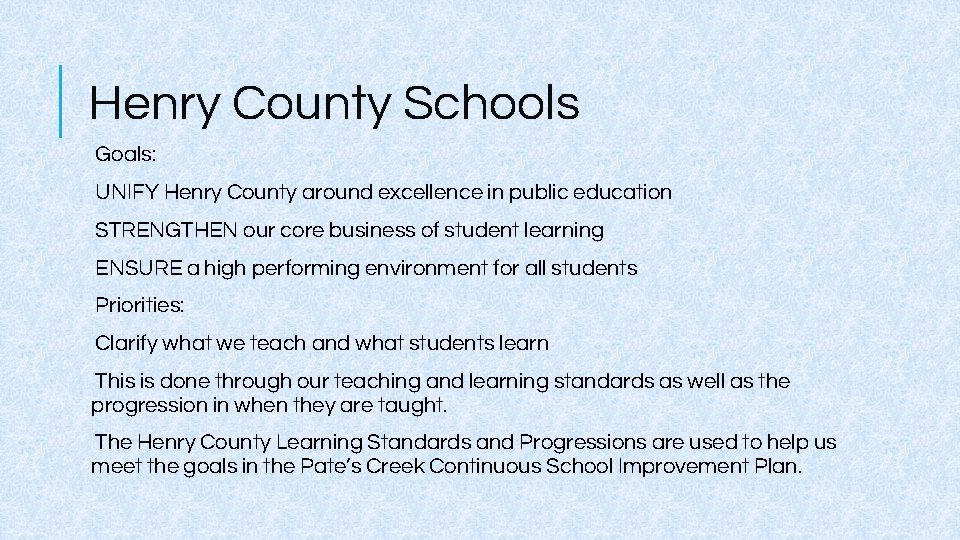 Henry County Schools Goals: UNIFY Henry County around excellence in public education STRENGTHEN our
