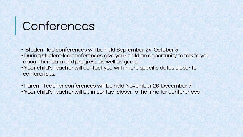 Conferences • Student-led conferences will be held September 24 -October 5. • During student-led
