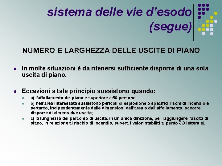 sistema delle vie d’esodo (segue) NUMERO E LARGHEZZA DELLE USCITE DI PIANO l In