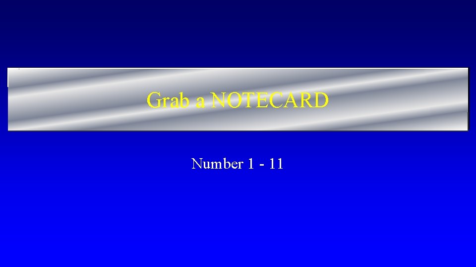 Grab a NOTECARD Number 1 - 11 