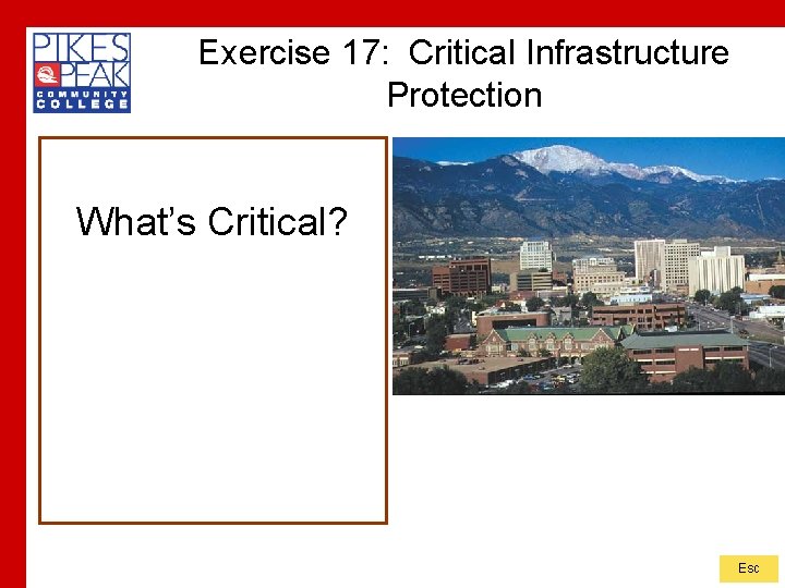 Exercise 17: Critical Infrastructure Protection What’s Critical? Esc 