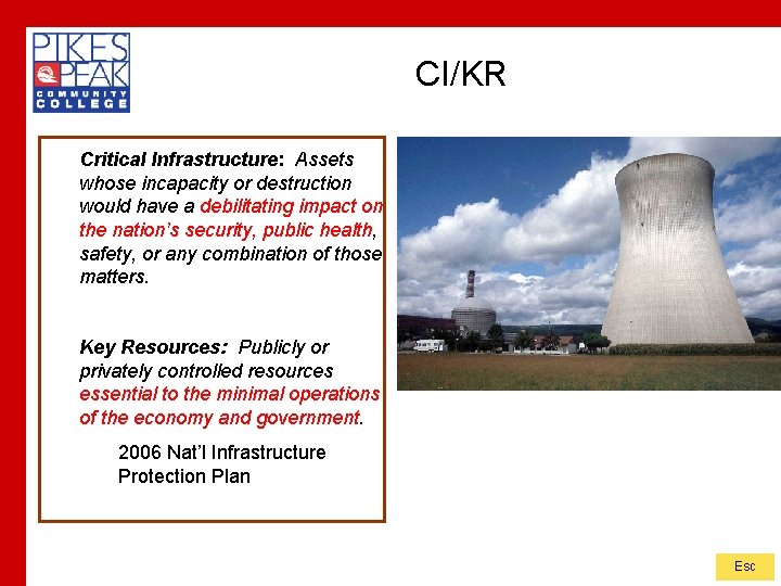 CI/KR Critical Infrastructure: Assets whose incapacity or destruction would have a debilitating impact on