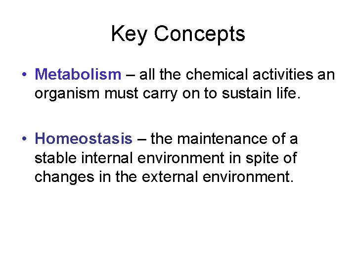 Key Concepts • Metabolism – all the chemical activities an organism must carry on
