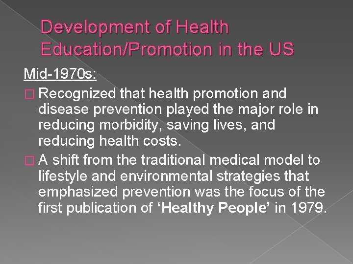 Development of Health Education/Promotion in the US Mid-1970 s: � Recognized that health promotion