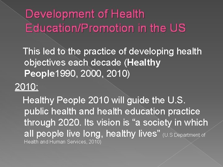 Development of Health Education/Promotion in the US This led to the practice of developing