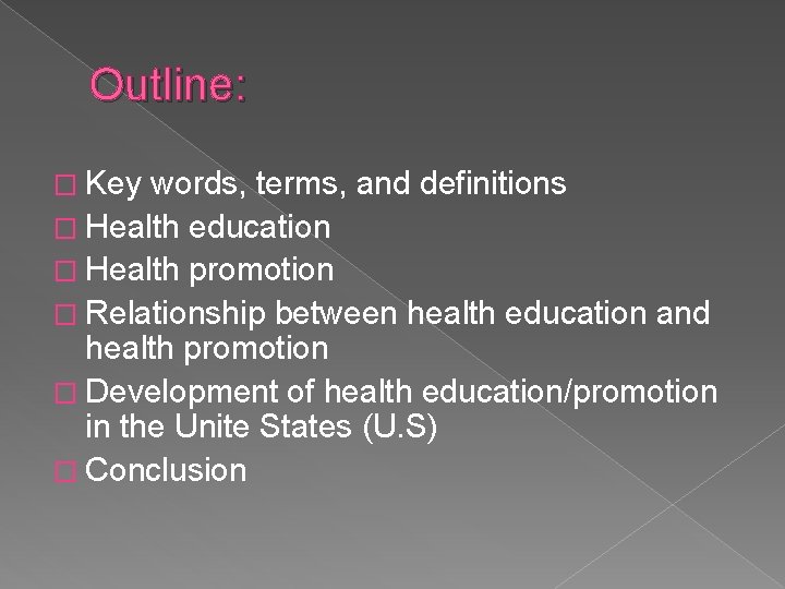 Outline: � Key words, terms, and definitions � Health education � Health promotion �