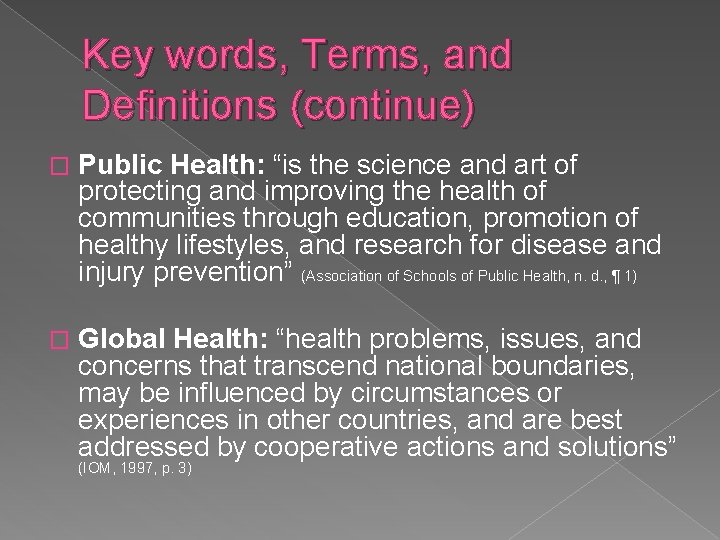 Key words, Terms, and Definitions (continue) � Public Health: “is the science and art