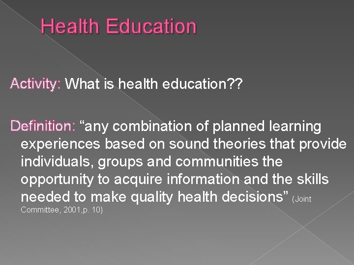 Health Education Activity: What is health education? ? Definition: “any combination of planned learning