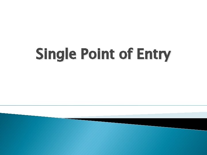 Single Point of Entry 