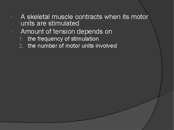  A skeletal muscle contracts when its motor units are stimulated Amount of tension