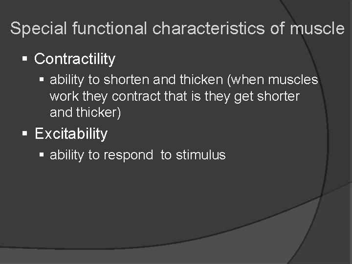 Special functional characteristics of muscle § Contractility § ability to shorten and thicken (when