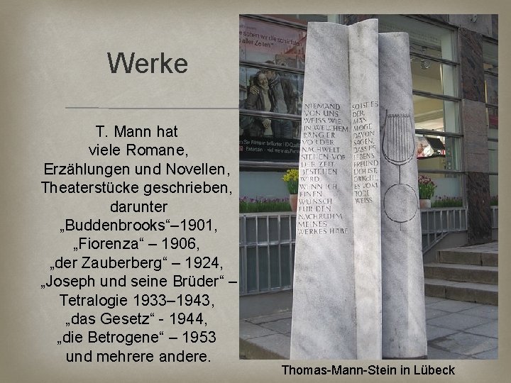 Werke T. Mann hat viele Romane, Erzählungen und Novellen, Theaterstücke geschrieben, darunter „Buddenbrooks“– 1901,