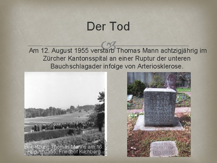 Der Tod Am 12. August 1955 verstarb Thomas Mann achtzigjährig im Zürcher Kantonsspital an