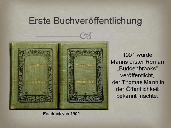 Erste Buchveröffentlichung 1901 wurde Manns erster Roman „Buddenbrooks“ veröffentlicht, der Thomas Mann in der