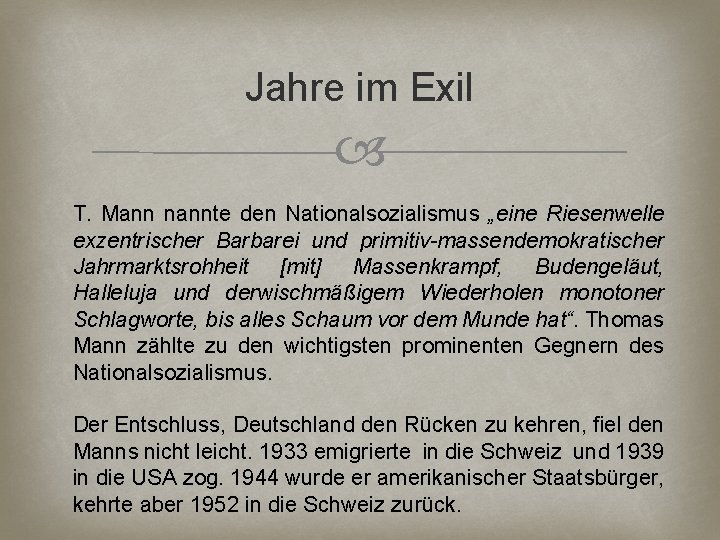 Jahre im Exil T. Mann nannte den Nationalsozialismus „eine Riesenwelle exzentrischer Barbarei und primitiv-massendemokratischer
