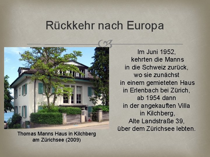 Rückkehr nach Europa Thomas Manns Haus in Kilchberg am Zürichsee (2009) Im Juni 1952,