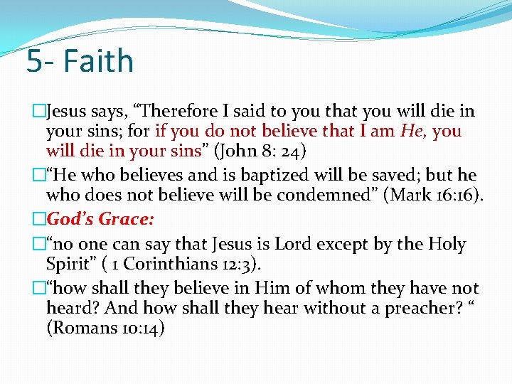 5 - Faith �Jesus says, “Therefore I said to you that you will die