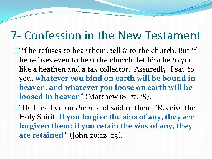 7 - Confession in the New Testament �“if he refuses to hear them, tell