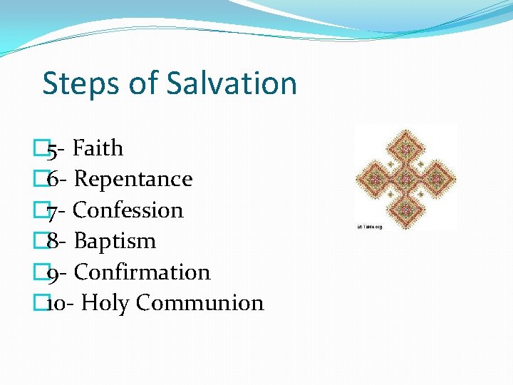 Steps of Salvation � 5 - Faith � 6 - Repentance � 7 -