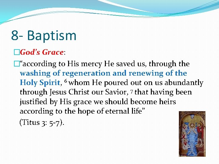 8 - Baptism �God’s Grace: �“according to His mercy He saved us, through the