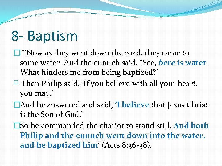 8 - Baptism � “‘Now as they went down the road, they came to
