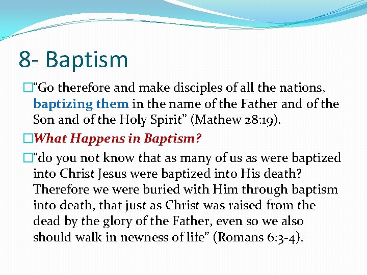 8 - Baptism �“Go therefore and make disciples of all the nations, baptizing them