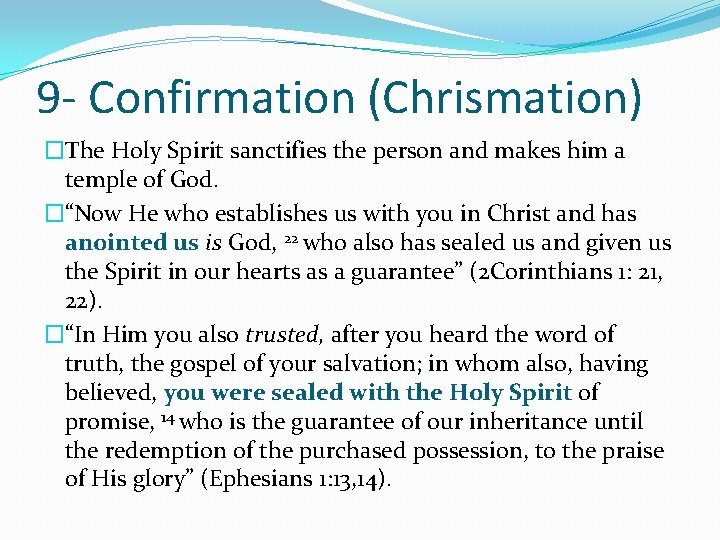 9 - Confirmation (Chrismation) �The Holy Spirit sanctifies the person and makes him a