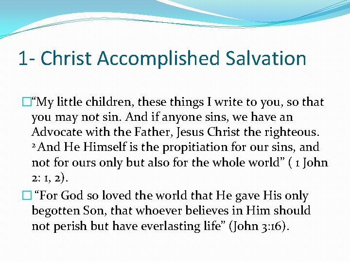 1 - Christ Accomplished Salvation �“My little children, these things I write to you,
