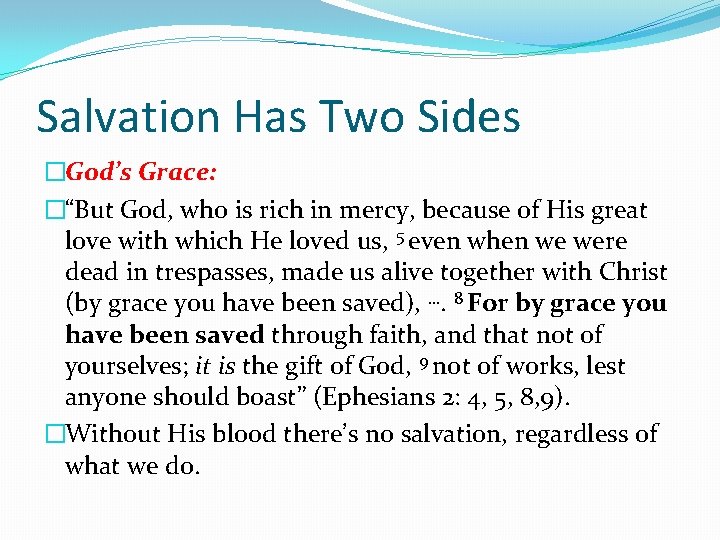Salvation Has Two Sides �God’s Grace: �“But God, who is rich in mercy, because