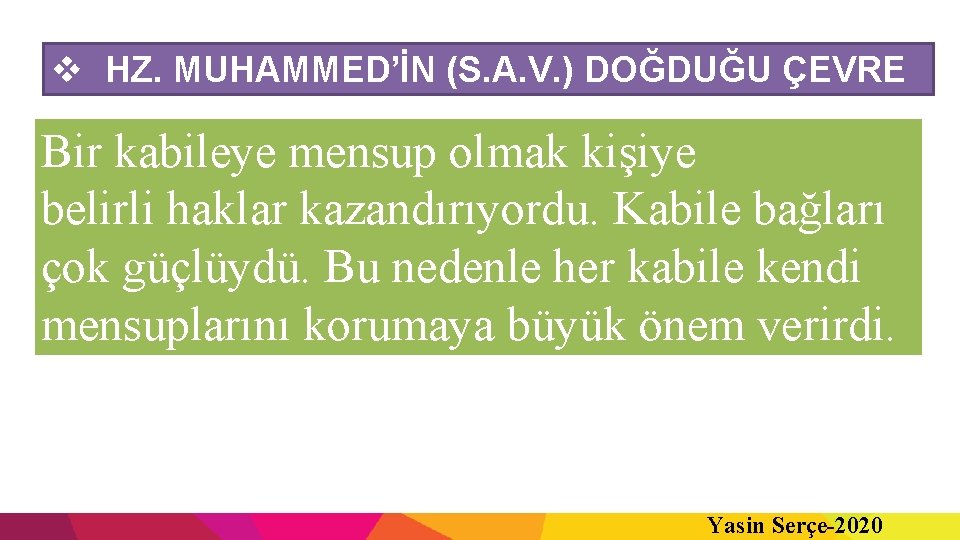 v HZ. MUHAMMED’İN (S. A. V. ) DOĞDUĞU ÇEVRE Bir kabileye mensup olmak kişiye