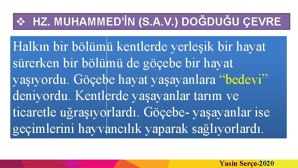 v HZ. MUHAMMED’İN (S. A. V. ) DOĞDUĞU ÇEVRE Halkın bir bölümü kentlerde yerleşik
