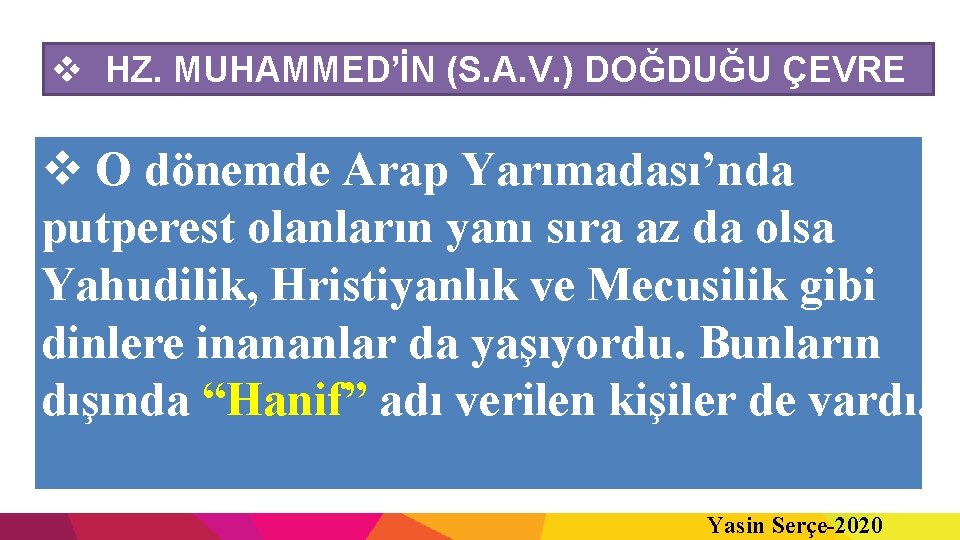 v HZ. MUHAMMED’İN (S. A. V. ) DOĞDUĞU ÇEVRE v O dönemde Arap Yarımadası’nda