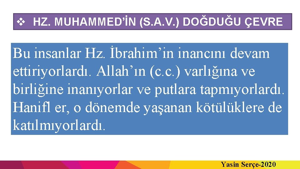 v HZ. MUHAMMED’İN (S. A. V. ) DOĞDUĞU ÇEVRE Bu insanlar Hz. İbrahim’in inancını