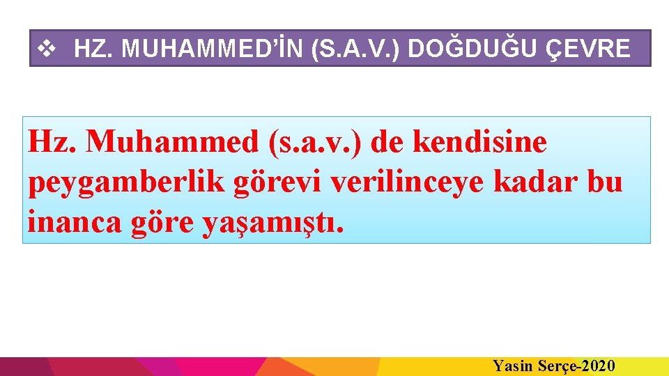 v HZ. MUHAMMED’İN (S. A. V. ) DOĞDUĞU ÇEVRE Hz. Muhammed (s. a. v.