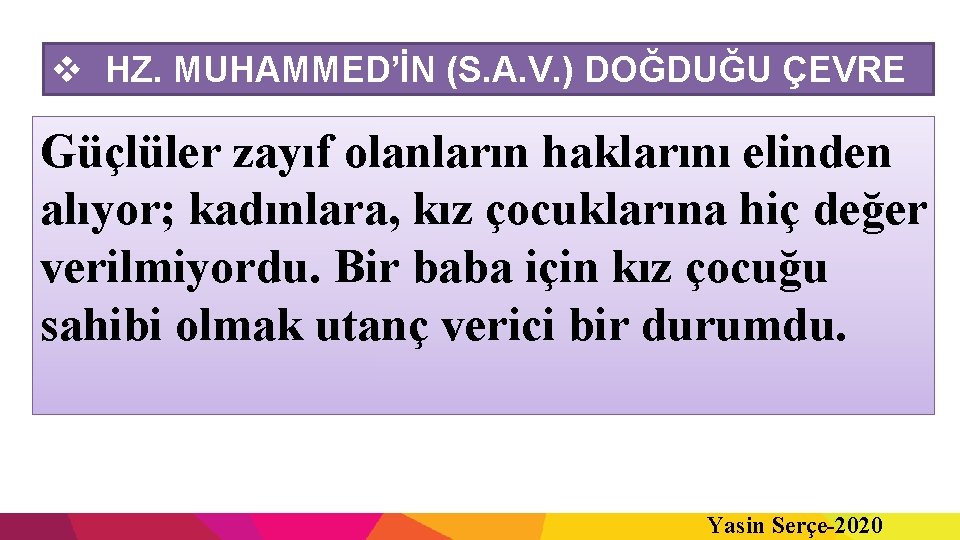 v HZ. MUHAMMED’İN (S. A. V. ) DOĞDUĞU ÇEVRE Güçlüler zayıf olanların haklarını elinden