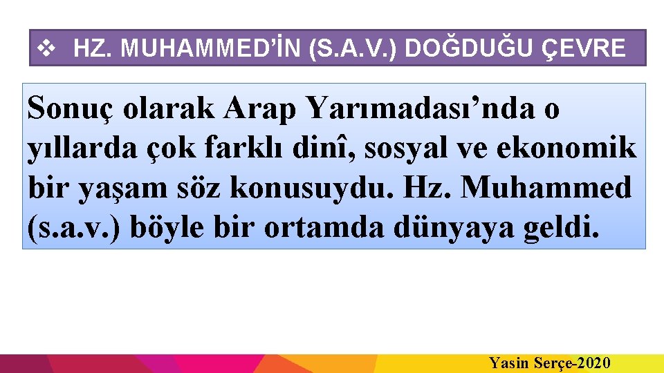 v HZ. MUHAMMED’İN (S. A. V. ) DOĞDUĞU ÇEVRE Sonuç olarak Arap Yarımadası’nda o