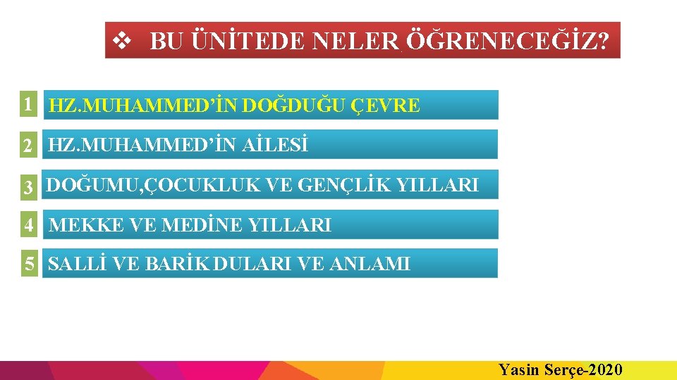 v BU ÜNİTEDE NELER ÖĞRENECEĞİZ? 1 HZ. MUHAMMED’İN DOĞDUĞU ÇEVRE 2 HZ. MUHAMMED’İN AİLESİ