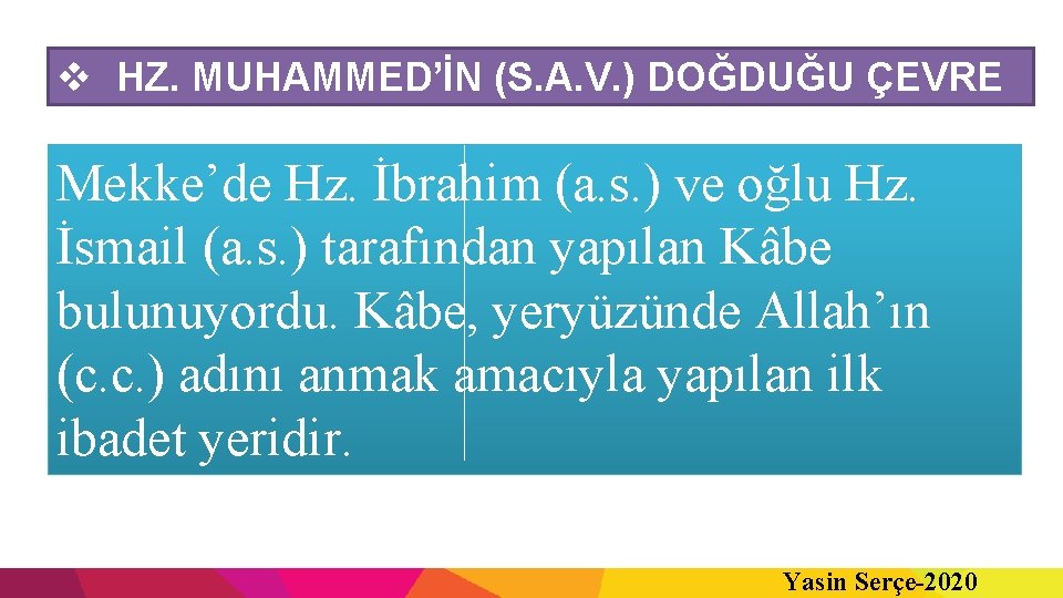 v HZ. MUHAMMED’İN (S. A. V. ) DOĞDUĞU ÇEVRE Mekke’de Hz. İbrahim (a. s.