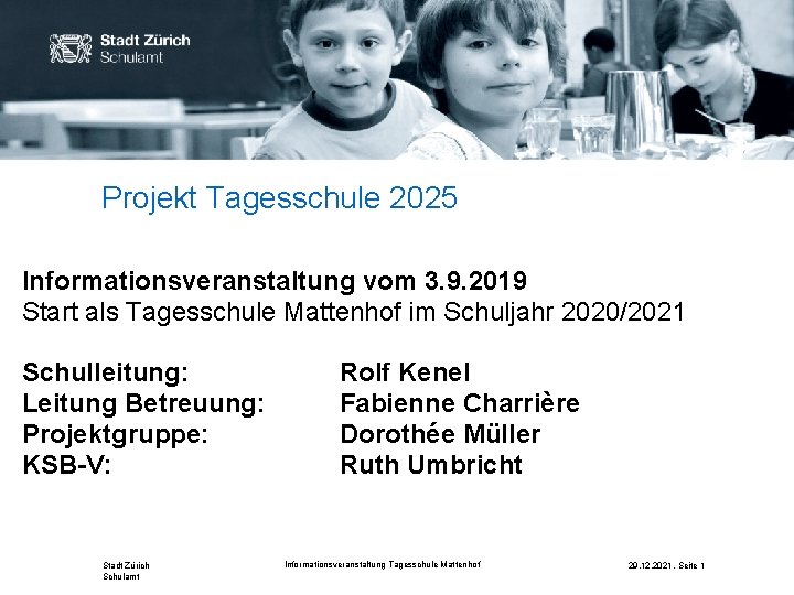 Projekt Tagesschule 2025 Informationsveranstaltung vom 3. 9. 2019 Start als Tagesschule Mattenhof im Schuljahr