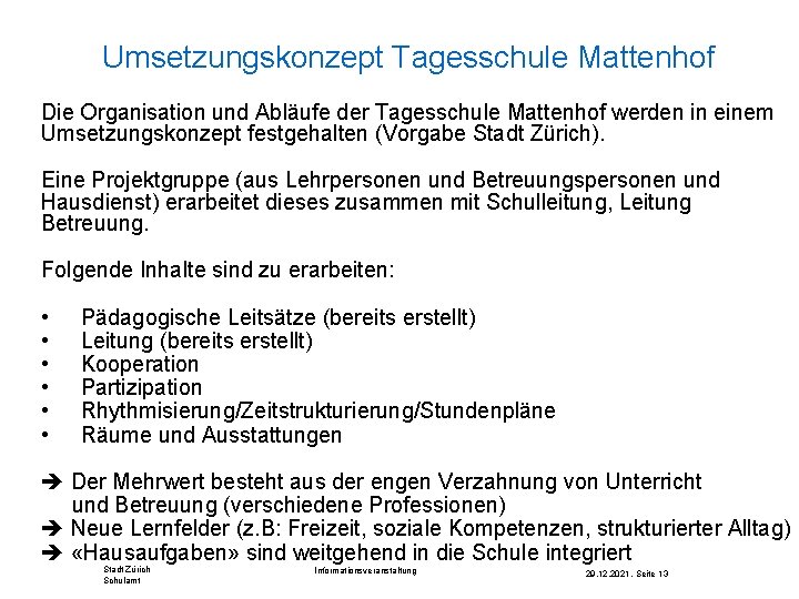 Umsetzungskonzept Tagesschule Mattenhof Die Organisation und Abläufe der Tagesschule Mattenhof werden in einem Umsetzungskonzept