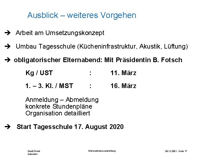 Ausblick – weiteres Vorgehen Arbeit am Umsetzungskonzept Umbau Tagesschule (Kücheninfrastruktur, Akustik, Lüftung) obligatorischer Elternabend: