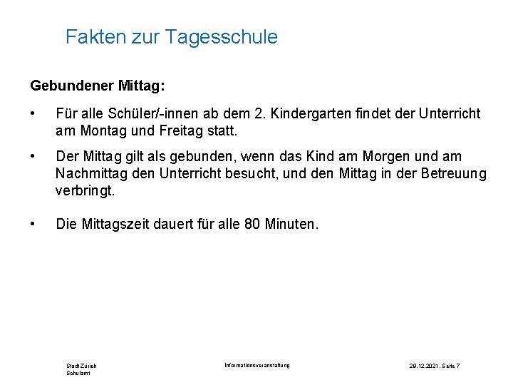 Fakten zur Tagesschule Gebundener Mittag: • Für alle Schüler/-innen ab dem 2. Kindergarten findet