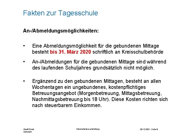 Fakten zur Tagesschule An-/Abmeldungsmöglichkeiten: • Eine Abmeldungsmöglichkeit für die gebundenen Mittage besteht bis 31.